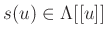 $ s(u)\in \Lambda [[u]]$