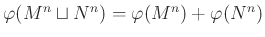 $ \varphi (M^n \sqcup N^n)=\varphi (M^n)+\varphi (N^n)$