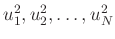 $ u_1^2, u_2^2, \ldots , u_N^2$