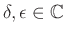 $ \delta, \epsilon \in {\mathbb{C}}$