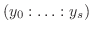 $(y_0: \ldots :y_s)$