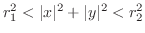 $r_1^2< \vert x \vert ^2 + \vert y
\vert ^2< r_2^2$