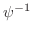 $\psi ^{-1}$