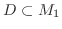 $D\subset M_1$