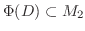 $\Phi (D)\subset M_2$