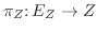 $\pi _Z\colon E_Z\to
Z$