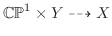 ${\mathbb{CP}}^1\times Y
\dashrightarrow X$