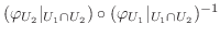 $(\varphi _{U_2}\vert _{U_1\cap U_2})\circ (\varphi _{U_1}\vert
_{U_1\cap U_2})^{-1}$