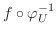 $f\circ \varphi _U ^{-1}$