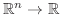 ${\mathbb{R}}^n \to {\mathbb{R}}$