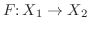 $F\colon X_1\to X_2$