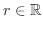 $r\in {\mathbb{R}}$