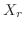 $X_r$