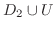 $D_2\cup U$