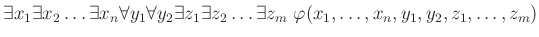 $displaystyle exists x_1exists x_2dotsexists x_nforall y_1forall y_2exists z_1exists z_2dotsexists z_m;varphi(x_1,dots, x_n, y_1,y_2,z_1,dots,z_m)$