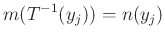 $\displaystyle m(T^{-1}(y_j))=n(y_j)$
