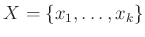$ X=\{x_1,\dots,x_k\}$