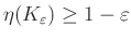 $ \eta(K_{\varepsilon})\geq 1-\varepsilon$