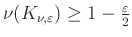 $ \nu(K_{\nu,\varepsilon})\geq 1-\frac{\varepsilon}{2}$