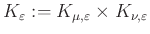 $ K_{\varepsilon}:=K_{\mu,\varepsilon}\times K_{\nu,\varepsilon}$