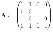 $ {\bf A}:=\begin{pmatrix}
1 & 1 & 0 & 0 \\
0 & 0 & 1 & 1 \\
1 & 0 & 1 & 0 \\
0 & 1 & 0 & 1 \\
\end{pmatrix}$
