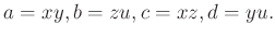 $\displaystyle a=xy, b=zu, c= xz, d=yu.$