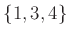 $ \{1,3,4\}$