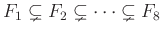 $ F_1 \subsetneq F_2 \subsetneq \dots \subsetneq F_8$