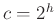 $ c = 2^h$