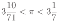 $ 3\frac{10}{71}<\pi<3\frac{1}{7}$