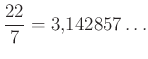 $ \frac{22}{7}=3{,}142857\ldots$