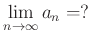 $ \lim\limits_{n\to\infty} a_{n}=?$