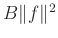 $ B\Vert f\Vert^2$