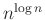 $ n^{\log n}$