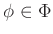 $ \phi\in\Phi$