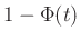 $ 1-\Phi(t)$