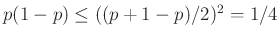 $ p(1-p)\leq ((p+1-p)/2)^2=1/4$