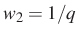 $ w_2=1/q$