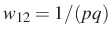 $ w_{12}=1/(pq)$