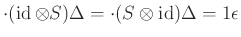 $ \cdot (\operatorname{id}\otimes S)\Delta =\cdot (S\otimes \operatorname{id})\Delta=1\epsilon $