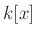 $ k[x]$