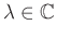$ \lambda\in {\mathbb{C}}$