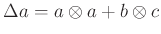 $ \Delta a = a \otimes a + b \otimes c$
