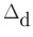 $ \Delta_{\mbox{d}}$