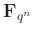 $ \mathbf{F}_{q^n}$