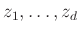 $ z_1, \ldots , z_d$
