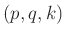 $ (p,q,k)$