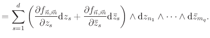 % latex2html id marker 1002
$\displaystyle =\sum_{s=1}^d \left( \frac{\partial ...
...}_s \right) \wedge\mbox{d} z_{n_1} \wedge \dots \wedge \mbox{d} \bar{z}_{m_q} .$