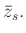 % latex2html id marker 1027
$\displaystyle \bar{z}_s.$
