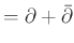 % latex2html id marker 1086
$\displaystyle =\partial+\bar{\partial}
$